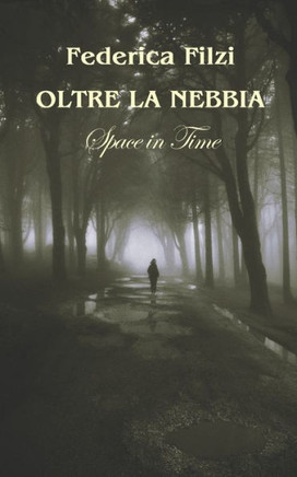 Oltre la nebbia: Space in time