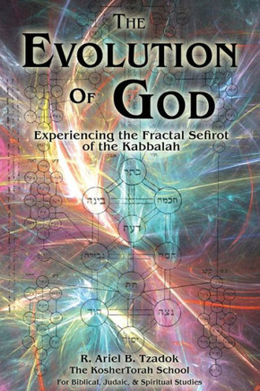 The Evolution of God: Experiencing the Fractal Sefirot of the Kabbalah