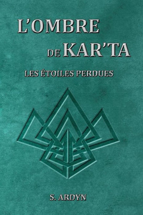L'ombre de Kar'Ta - Tome 4: Les ?toiles perdues