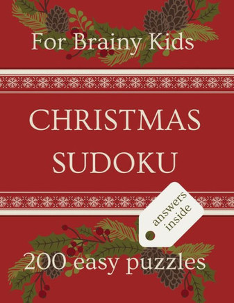 Christmas Sudoku Puzzles for Brainy Kids: Ages 9-12, Sudoku Puzzle Book, 200 Easy Puzzles