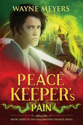 Peacekeeper's Pain: a YA Fantasy Coming-of-Age Adventure, Book 3