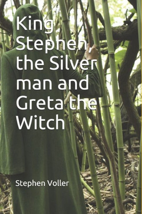 King Stephen, the Silver man and Greta the Witch