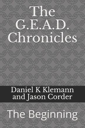 The G.E.A.D. Chronicles: The Beginning