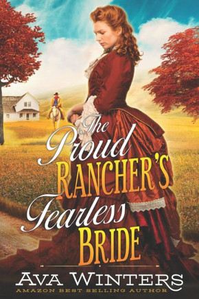 The Proud Rancher's Fearless Bride: A Western Historical Romance Book