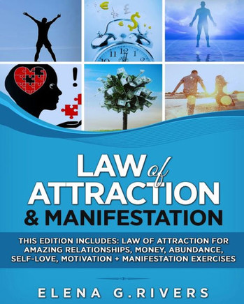 Law of Attraction & Manifestation: This Edition Includes: Law of Attraction for Amazing Relationships, Money, Abundance, Self-Love, Motivation + Manif