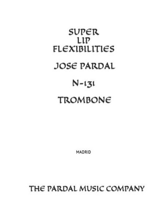 Super Lip Flexibilities Jose Pardal N-131 Trombone: Madrid