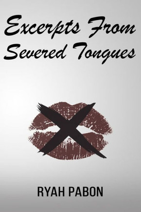 Excerpts From Severed Tongues