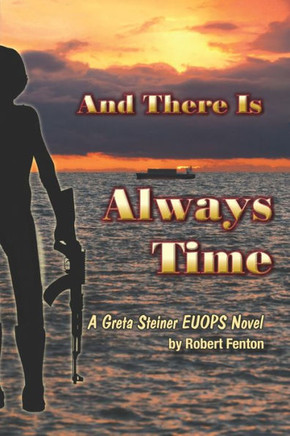 And There Is Always Time: A Greta Steiner EUOPS Novel