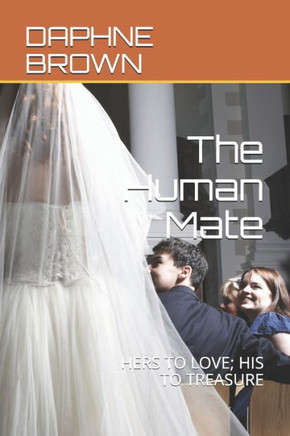 The Human Mate: Hers to Love; His to Treasure