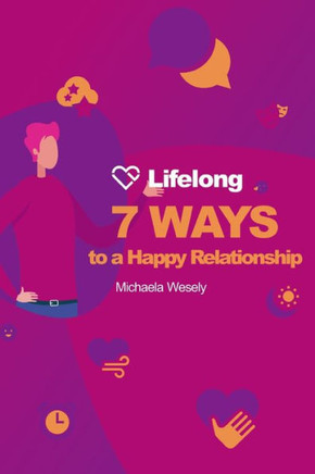 Lifelong: 7 Ways to a Happy Relationship
