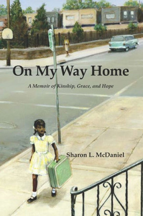 On My Way Home: A Memoir of Kinship, Grace, and Hope