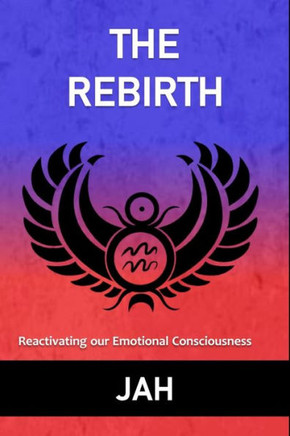 The Rebirth: Reactivating our Emotional Consciousness
