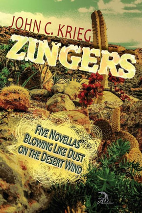 Zingers: Five Novellas Blowing Like Dust on the Desert Wind