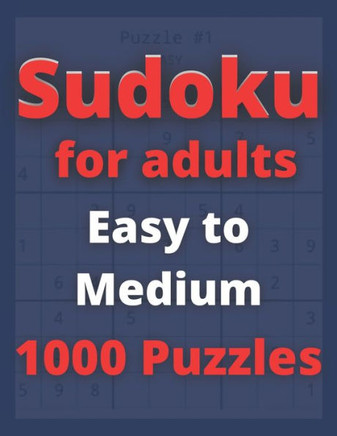 Sudoku for Adults: Easy to Medium 1,000 Puzzles With Solutions