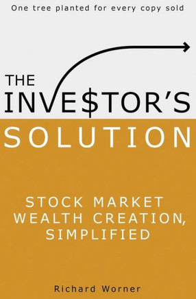 The Investor's Solution: Stock Market Wealth Creation Simplified