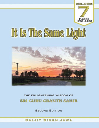 It Is The Same Light (Vol.7): The Enlightening Wisdom of Sri Guru Granth Sahib