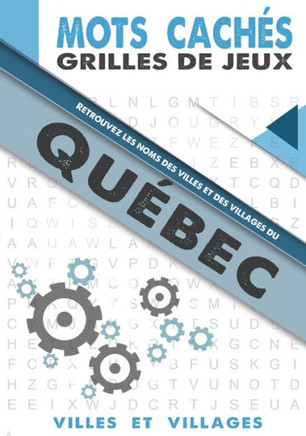 Qu?bec Grilles de jeux de mots cach?s: Retrouvez les noms des villes et villages de la province du Qu?bec Mots M?l?s villes du Qu?bec villages du Qu?b