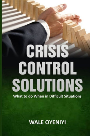Crisis Control Solutions: What to Do When in Difficult Situations