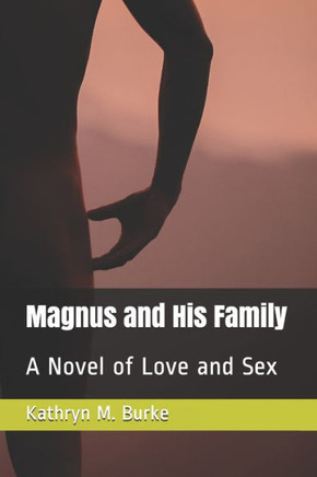 Magnus and His Family: A Novel of Love and Sex