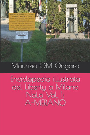 Enciclopedia illustrata del Liberty a Milano: NoLo Vol. 1: A-MERANO