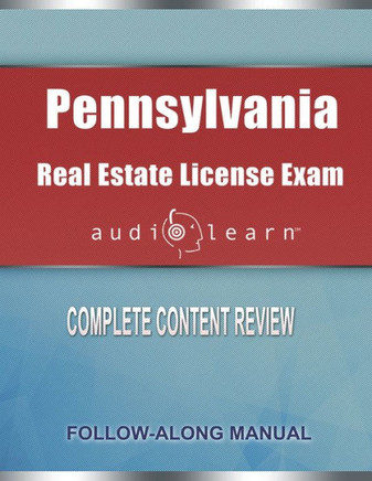 Pennsylvania Real Estate License Exam Audio Learn: Complete Audio Review for the Real Estate License Examination in Pennsylvania!