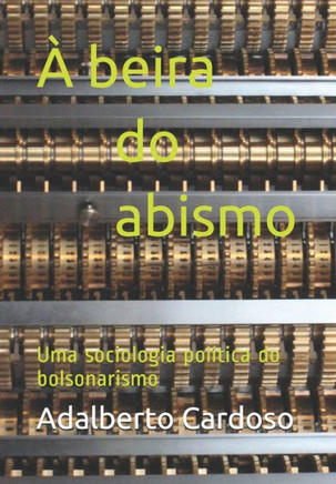 ? beira do abismo: Uma sociologia pol?tica do bolsonarismo