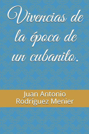 Vivencias de la ?poca de un cubanito.