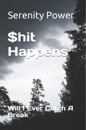 $hit Happens: Will I Ever Catch A Break
