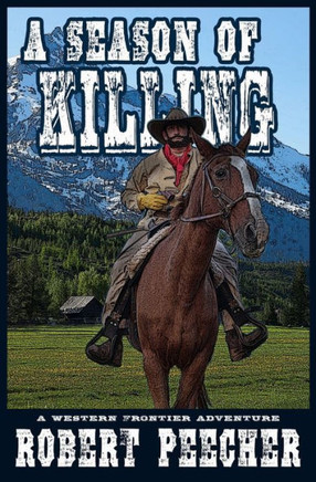 A Season of Killing: A Western Frontier Adventure