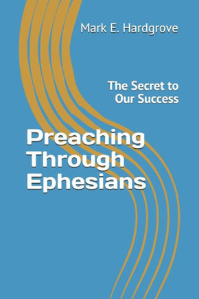 Preaching Through Ephesians: The Secret to Our Success