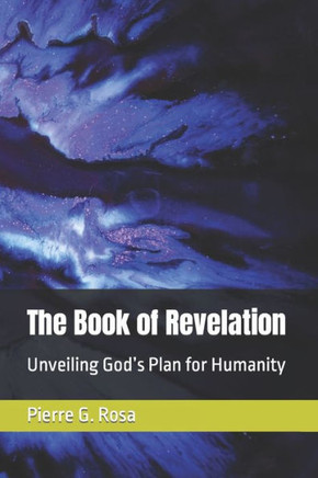 The Book of Revelation: Unveiling God's Plan for Humanity