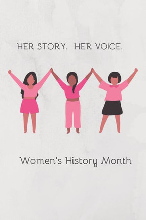 Her Story Her Voice Women's History Month