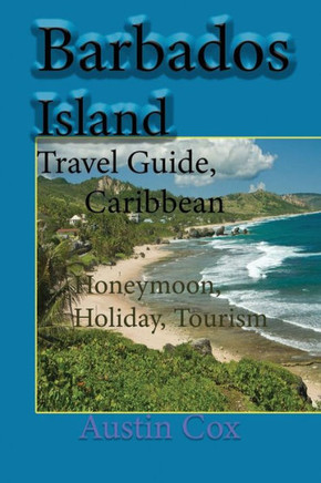 Barbados Island Travel Guide, Caribbean: Honeymoon, Holiday, Tourism