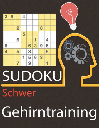 Sudoku Schwer Gehirntraining: R?tselbuch f?r Erwachsene - Sudokus f?r Experten und Profis - Hochwertige Aufmachung f?r Kenner - Super Geschenk