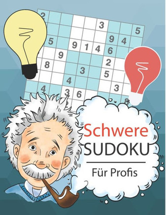 Schwere Sudoku f?r Profis: R?tselbuch f?r Erwachsene - Sudokus f?r Fortgeschrittene und Experten - Hochwertige Aufmachung - Logikspiele