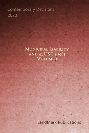 Municipal Liability and 42 U.S.C. ? 1983: Volume 1