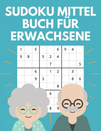 Sudoku Mittel Buch F?r Erwachsene: 400 Mittel Gro?druck Mittel Sudokus mit L?sungen