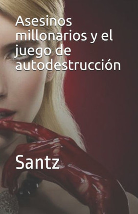 Asesinos millonarios y el juego de autodestrucci?n: Santz