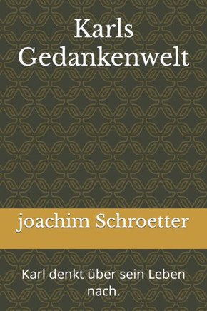 Karls Gedankenwelt: Karl denkt ?ber sein Leben nach.