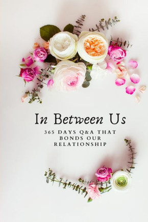 In Between Us: 365 Days Q&A That Bonds Our Relationship