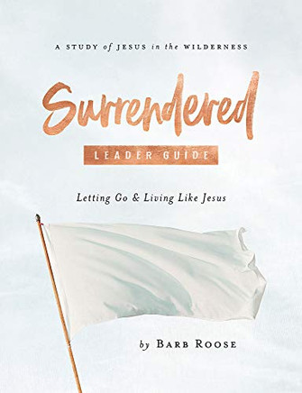Surrendered - Women's Bible Study Leader Guide: Letting Go and Living Like Jesus