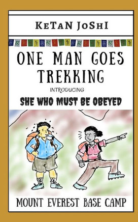 One Man Goes Trekking - with SHE WHO MUST BE OBEYED: The Amigo treks to the Mt Everest Base Camp