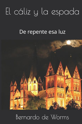 El c?liz y la espada: De repente esa luz