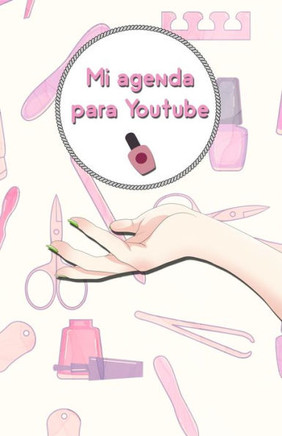Mi agenda para youtube: manicura