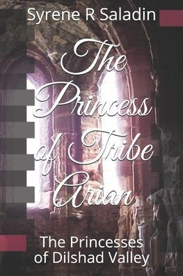 The Princess of Tribe Arian: The Warrior Princesses of Dilshad Valley