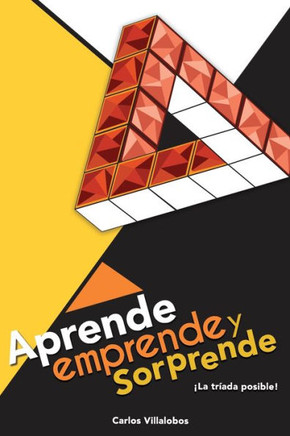 Aprende, emprende y... ?sorprende!: La tr?ada posible