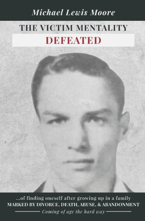 The Victim Mentality Defeated: Coming of age the hard way