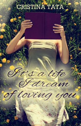 It's a life I dream of loving you