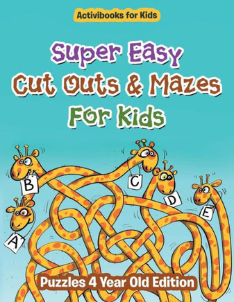 Super Easy Cut Outs & Mazes For Kids : Puzzles 4 Year Old Edition