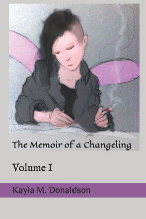 The Memoir of a Changeling: Volume I